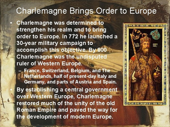 Charlemagne Brings Order to Europe • Charlemagne was determined to strengthen his realm and