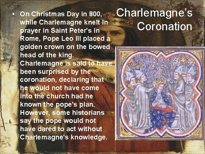  • On Christmas Day in 800, while Charlemagne knelt in prayer in Saint