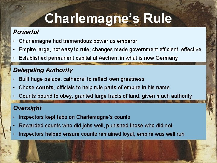 Charlemagne’s Rule Powerful • Charlemagne had tremendous power as emperor • Empire large, not