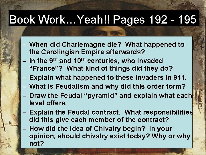 Book Work…Yeah!! Pages 192 - 195 – When did Charlemagne die? What happened to