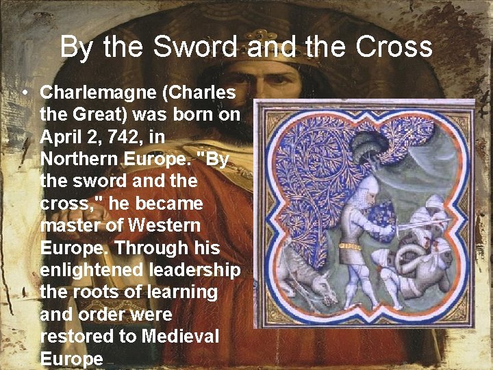 By the Sword and the Cross • Charlemagne (Charles the Great) was born on