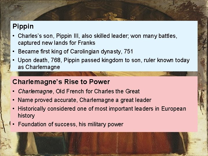 Pippin • Charles’s son, Pippin III, also skilled leader; won many battles, captured new