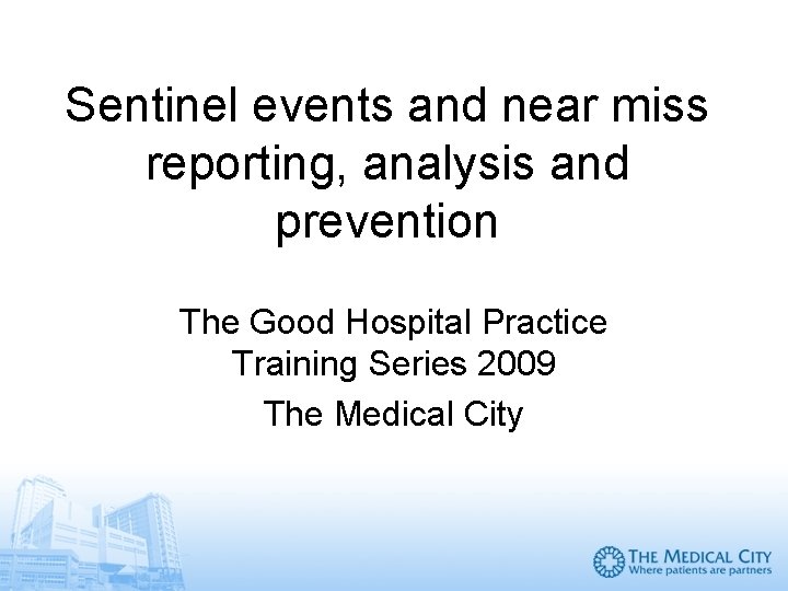 Sentinel events and near miss reporting, analysis and prevention The Good Hospital Practice Training