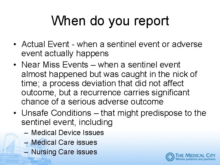 When do you report • Actual Event - when a sentinel event or adverse