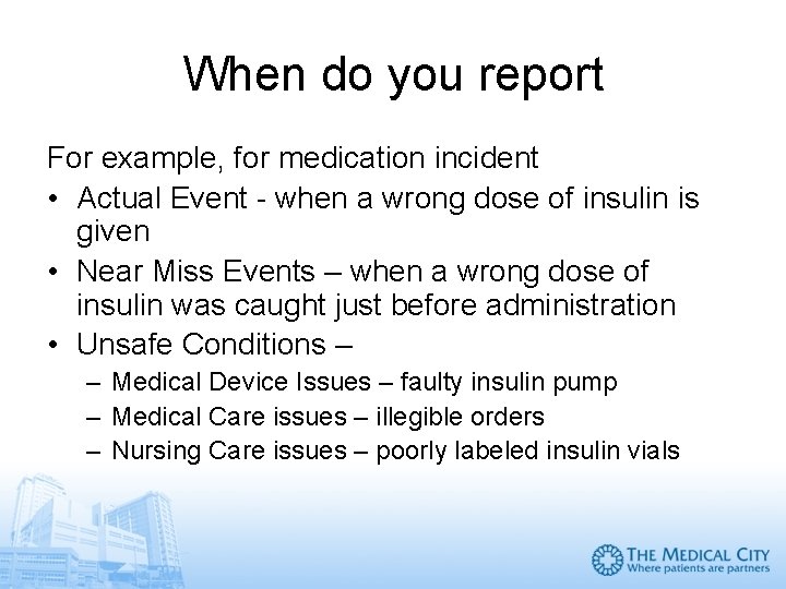 When do you report For example, for medication incident • Actual Event - when