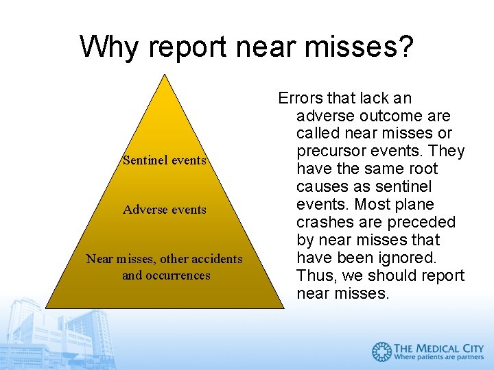 Why report near misses? Sentinel events Adverse events Near misses, other accidents and occurrences