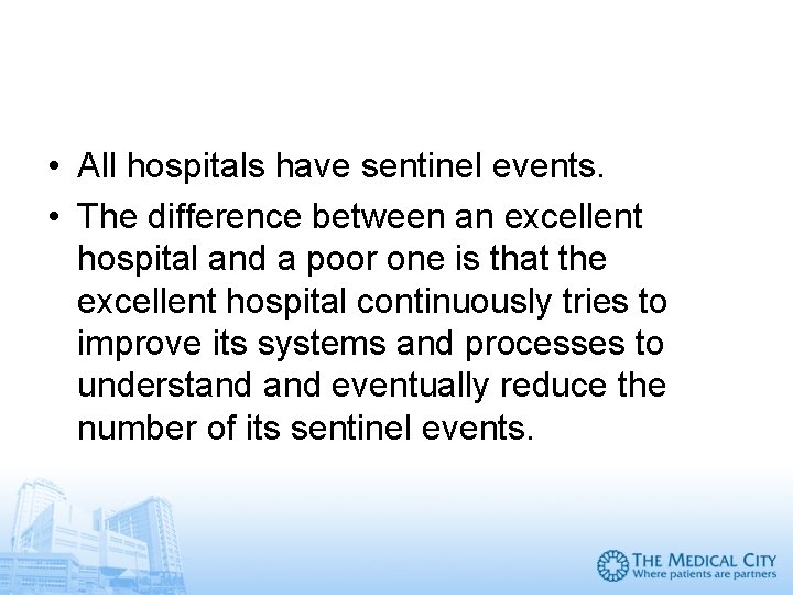  • All hospitals have sentinel events. • The difference between an excellent hospital