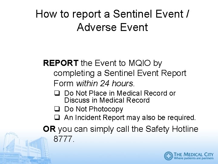 How to report a Sentinel Event / Adverse Event REPORT the Event to MQIO