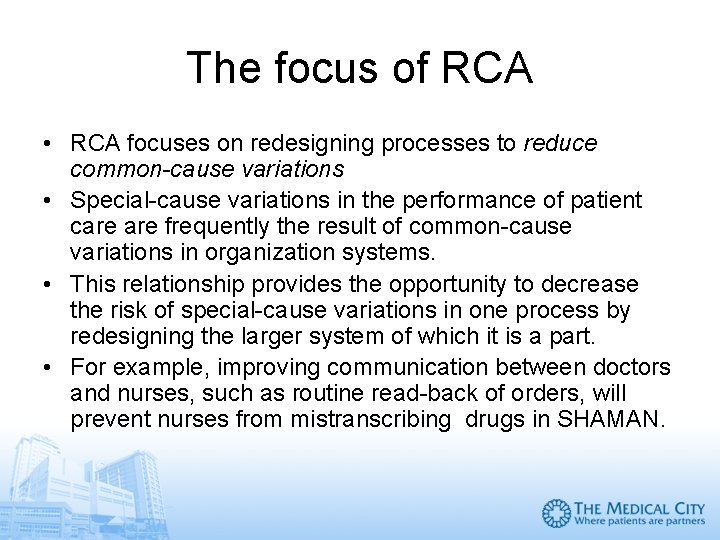 The focus of RCA • RCA focuses on redesigning processes to reduce common-cause variations