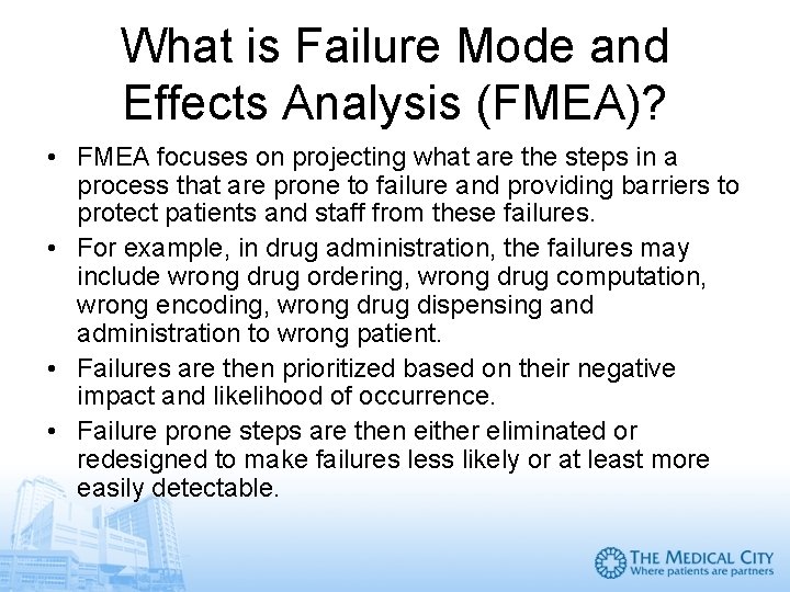 What is Failure Mode and Effects Analysis (FMEA)? • FMEA focuses on projecting what