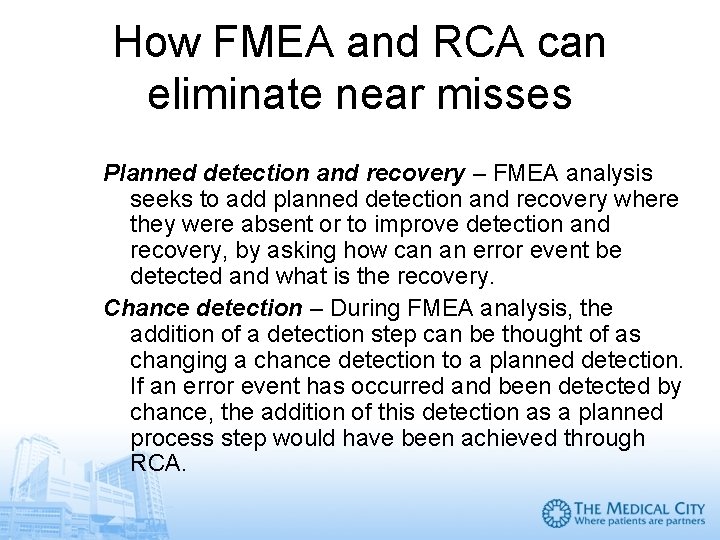 How FMEA and RCA can eliminate near misses Planned detection and recovery – FMEA