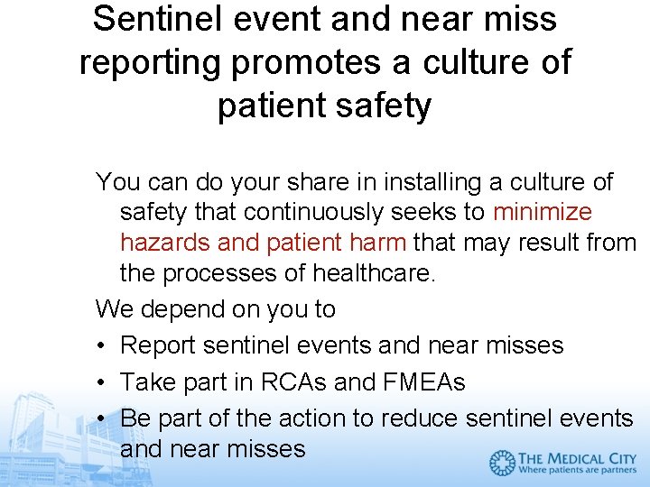 Sentinel event and near miss reporting promotes a culture of patient safety You can