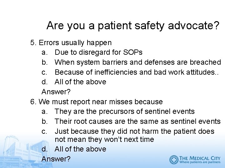 Are you a patient safety advocate? 5. Errors usually happen a. Due to disregard