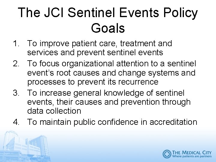 The JCI Sentinel Events Policy Goals 1. To improve patient care, treatment and services