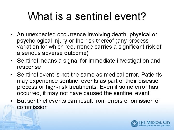 What is a sentinel event? • An unexpected occurrence involving death, physical or psychological
