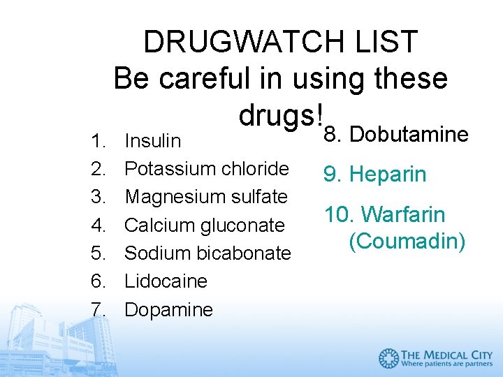 1. 2. 3. 4. 5. 6. 7. DRUGWATCH LIST Be careful in using these