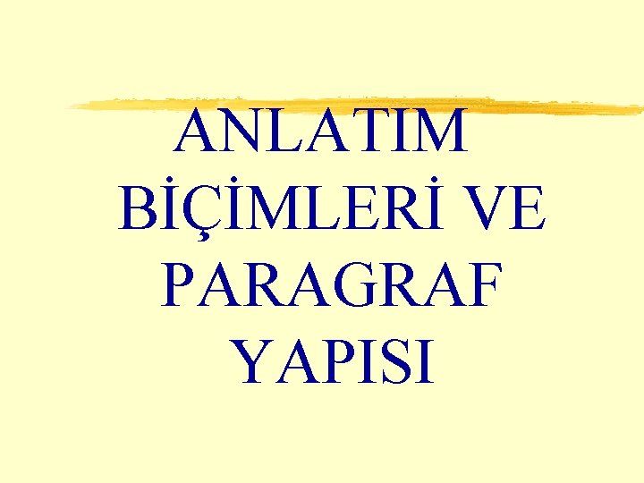 ANLATIM BİÇİMLERİ VE PARAGRAF YAPISI 