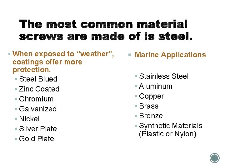 § When exposed to “weather”, coatings offer more protection. § Steel Blued § Zinc