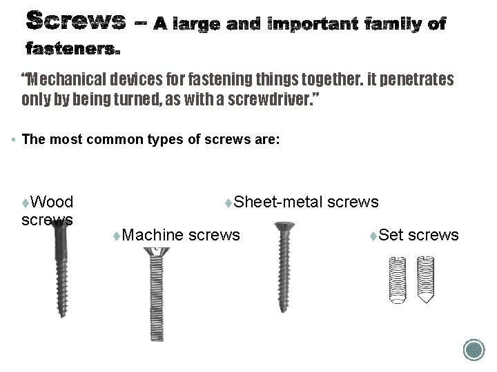 “Mechanical devices for fastening things together. it penetrates only by being turned, as with
