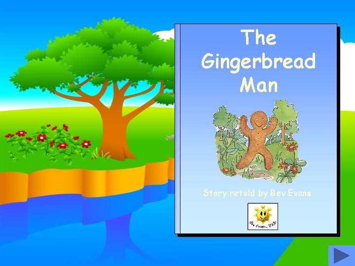 The Gingerbread Man Story retold by Bev Evans 
