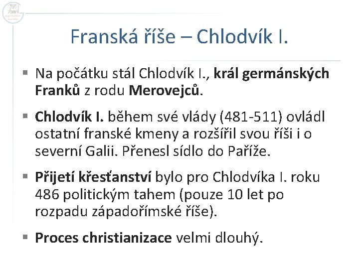 Franská říše – Chlodvík I. § Na počátku stál Chlodvík I. , král germánských