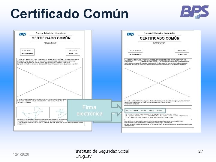 Certificado Común Firma electrónica. Firma autógrafa 12/1/2020 Instituto de Seguridad Social Uruguay 27 