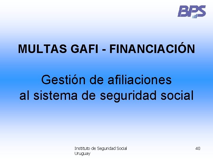 MULTAS GAFI - FINANCIACIÓN Gestión de afiliaciones al sistema de seguridad social Instituto de