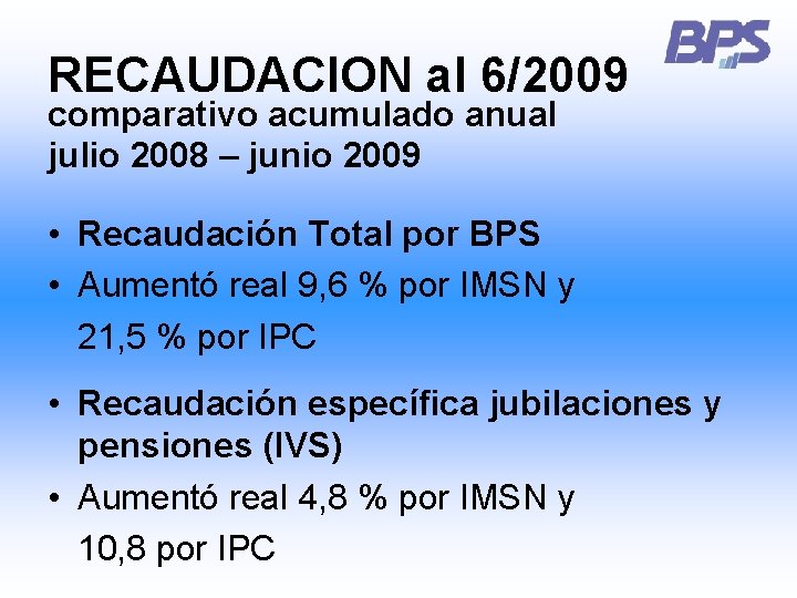 RECAUDACION al 6/2009 comparativo acumulado anual julio 2008 – junio 2009 • Recaudación Total