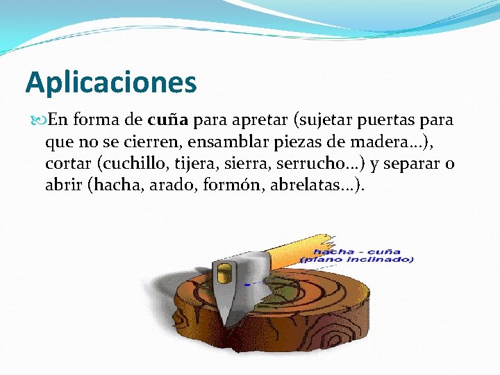 Aplicaciones En forma de cuña para apretar (sujetar puertas para que no se cierren,