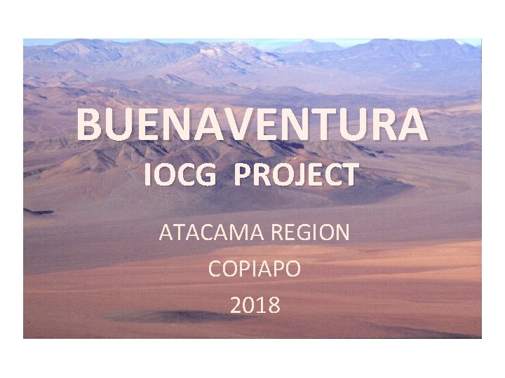 BUENAVENTURA IOCG PROJECT ATACAMA REGION COPIAPO 2018 