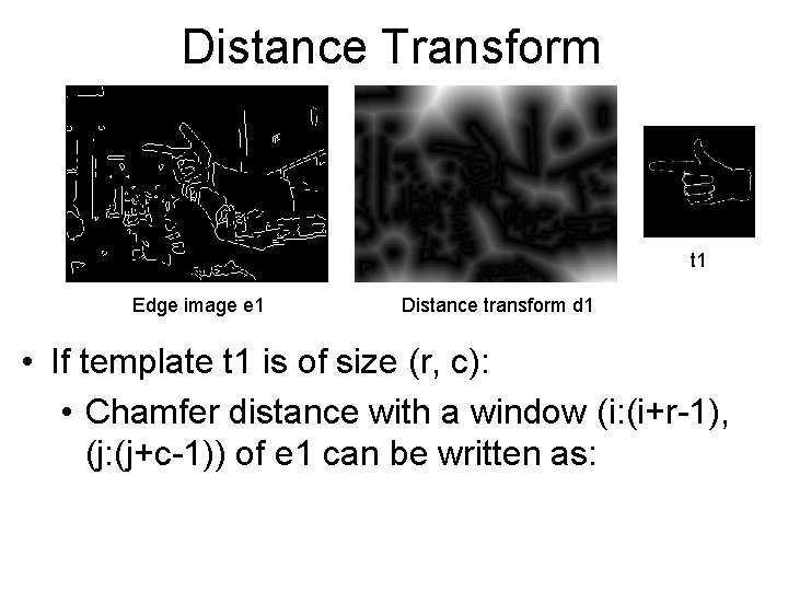 Distance Transform t 1 Edge image e 1 Distance transform d 1 • If Distance Transform t 1 Edge image e 1 Distance transform d 1 • If