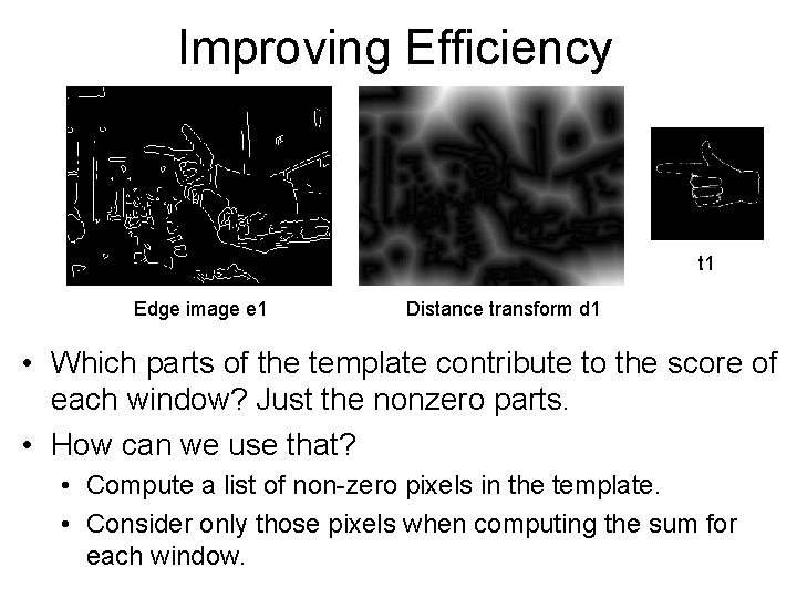 Improving Efficiency t 1 Edge image e 1 Distance transform d 1 • Which Improving Efficiency t 1 Edge image e 1 Distance transform d 1 • Which