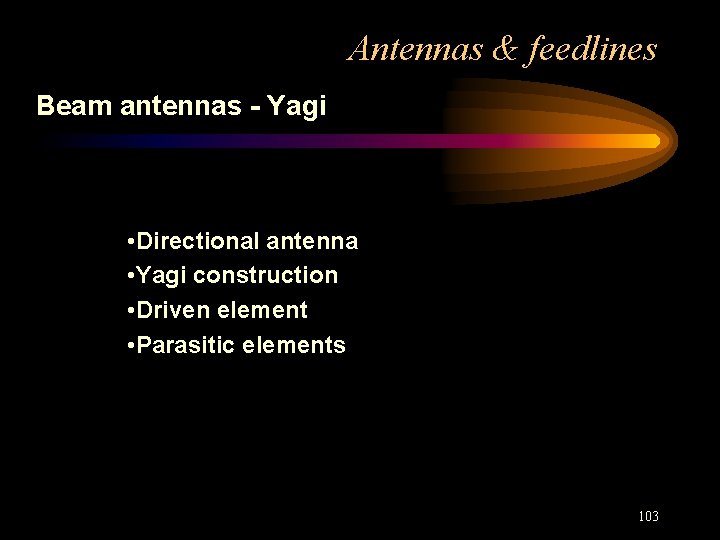 Antennas & feedlines Beam antennas - Yagi • Directional antenna • Yagi construction •