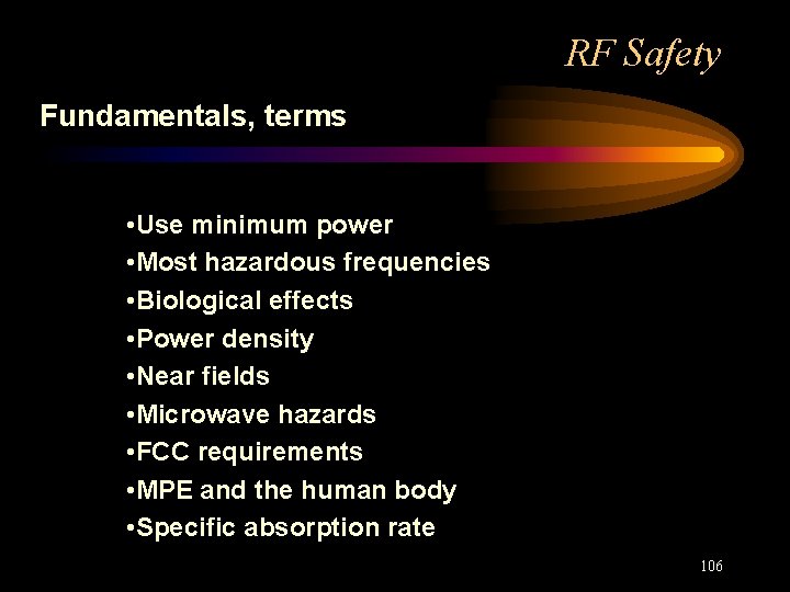 RF Safety Fundamentals, terms • Use minimum power • Most hazardous frequencies • Biological