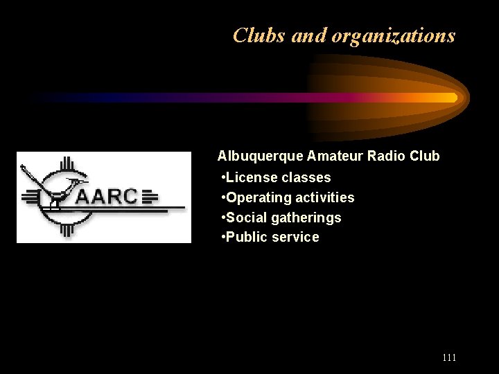 Clubs and organizations Albuquerque Amateur Radio Club • License classes • Operating activities •