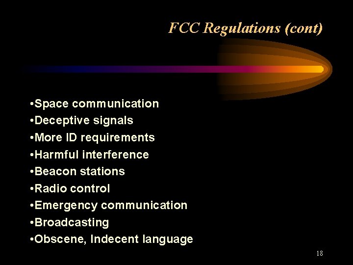 FCC Regulations (cont) • Space communication • Deceptive signals • More ID requirements •