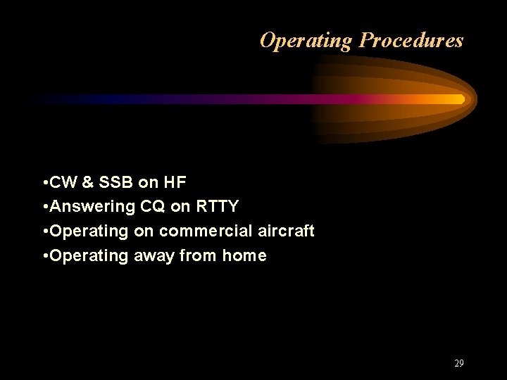 Operating Procedures • CW & SSB on HF • Answering CQ on RTTY •