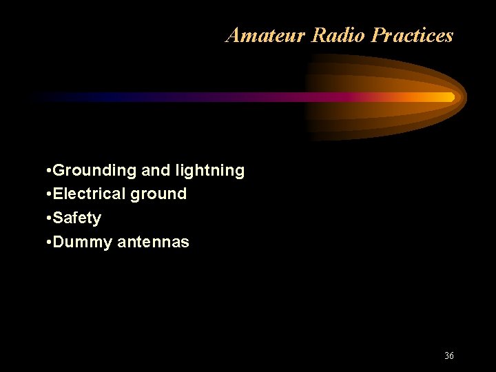 Amateur Radio Practices • Grounding and lightning • Electrical ground • Safety • Dummy