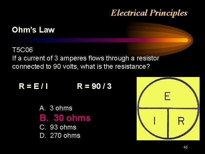 Electrical Principles Ohm’s Law T 5 C 06 If a current of 3 amperes