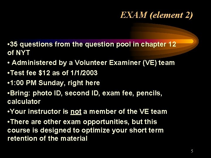 EXAM (element 2) • 35 questions from the question pool in chapter 12 of