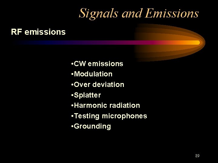 Signals and Emissions RF emissions • CW emissions • Modulation • Over deviation •