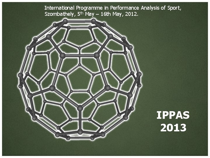 International Programme in Performance Analysis of Sport, Szombathely, 5 th May – 16 th