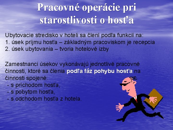 Pracovné operácie pri starostlivosti o hosťa Ubytovacie stredisko v hoteli sa člení podľa funkcií