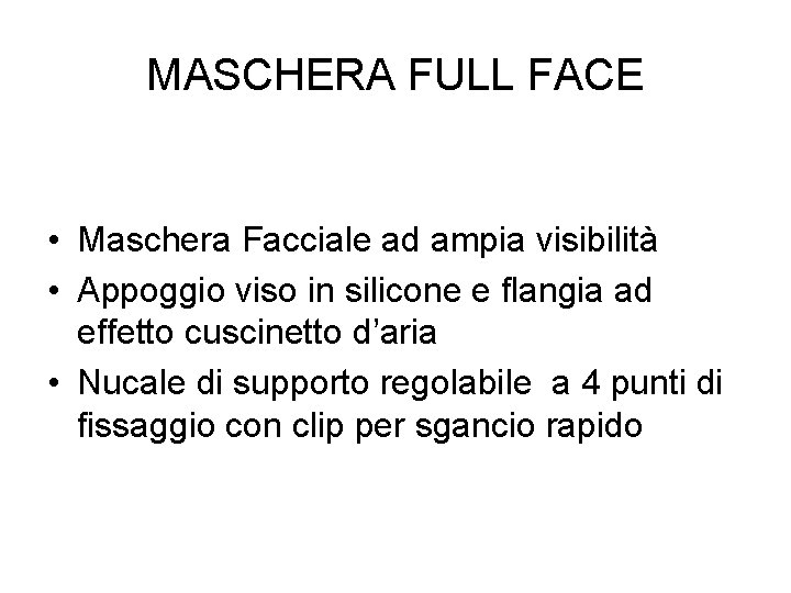 MASCHERA FULL FACE • Maschera Facciale ad ampia visibilità • Appoggio viso in silicone