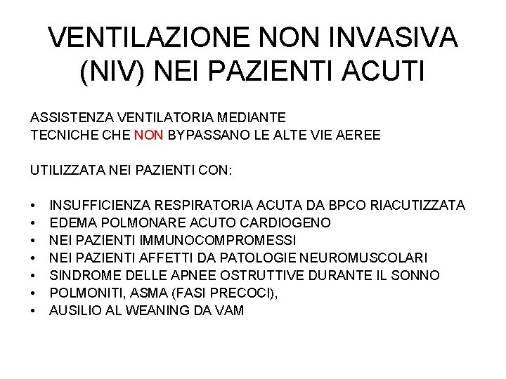 VENTILAZIONE NON INVASIVA (NIV) NEI PAZIENTI ACUTI ASSISTENZA VENTILATORIA MEDIANTE TECNICHE NON BYPASSANO LE