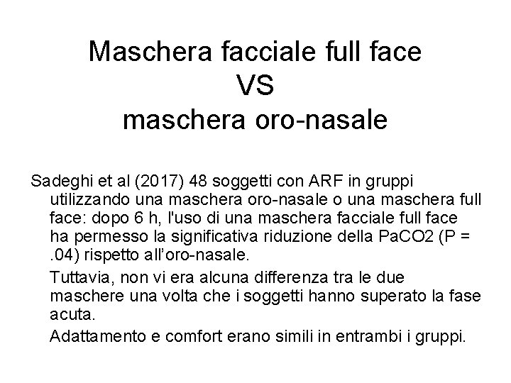 Maschera facciale full face VS maschera oro-nasale Sadeghi et al (2017) 48 soggetti con