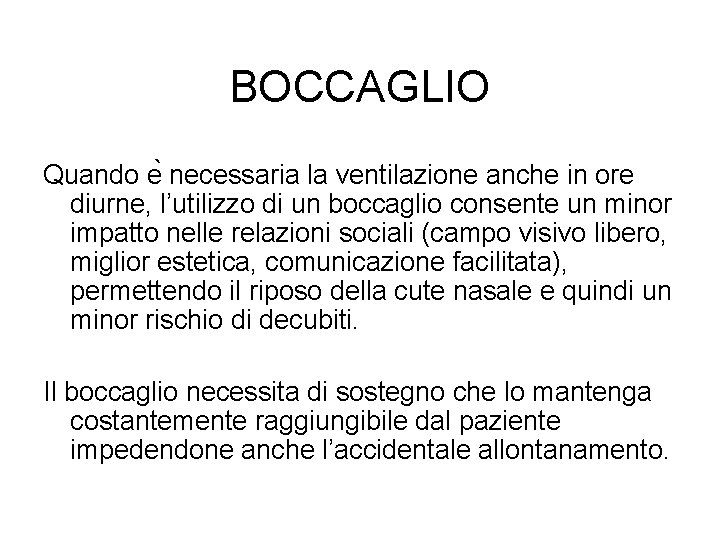 BOCCAGLIO Quando e necessaria la ventilazione anche in ore diurne, l’utilizzo di un boccaglio