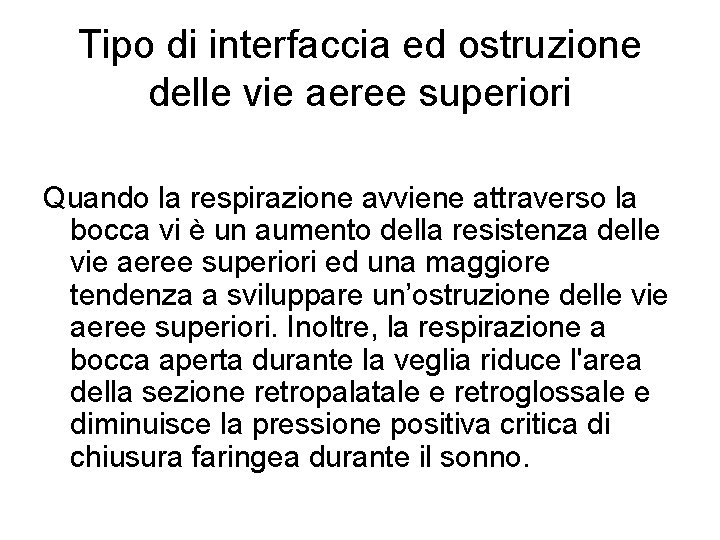 Tipo di interfaccia ed ostruzione delle vie aeree superiori Quando la respirazione avviene attraverso