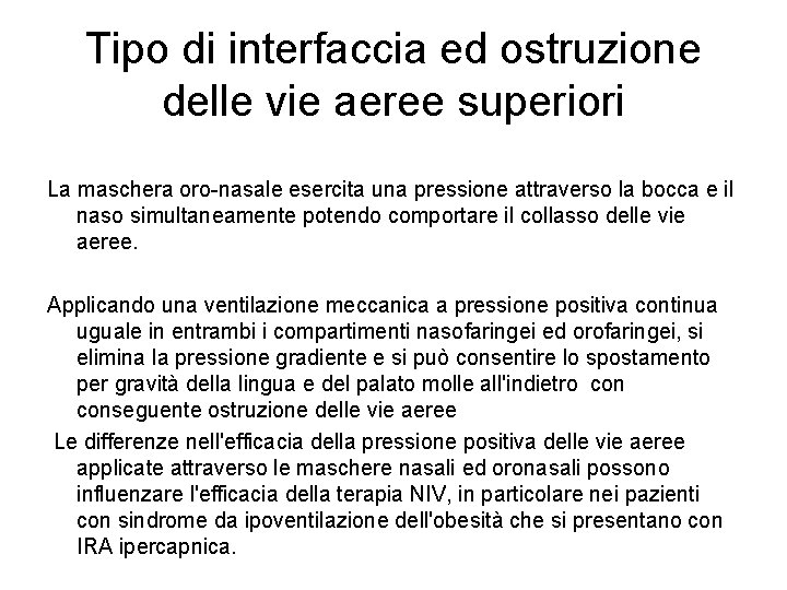 Tipo di interfaccia ed ostruzione delle vie aeree superiori La maschera oro-nasale esercita una