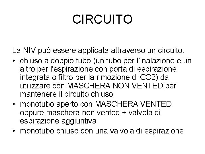 CIRCUITO La NIV può essere applicata attraverso un circuito: • chiuso a doppio tubo